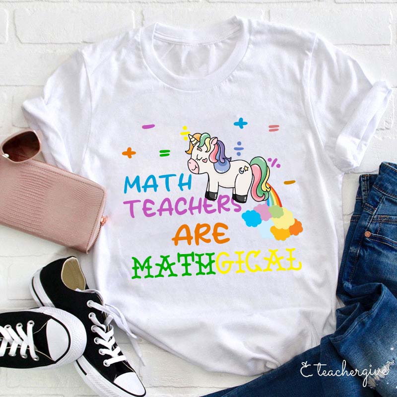 Math Teachers Are Mathgical Teacher T-Shirt
