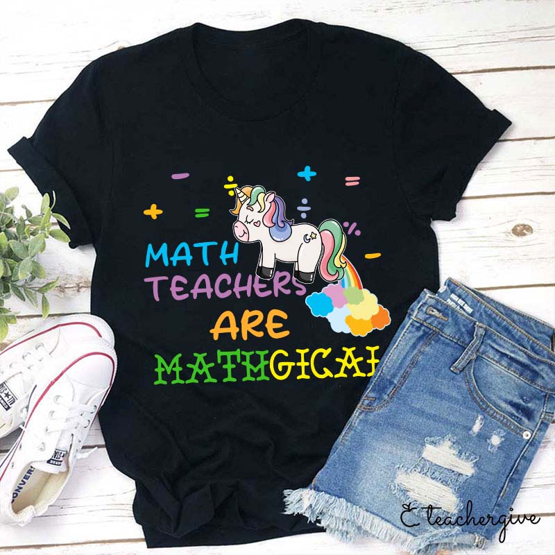 Math Teachers Are Mathgical  Teacher T-Shirt