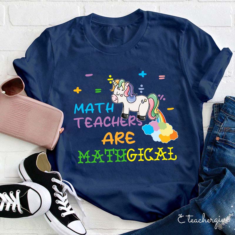 Math Teachers Are Mathgical Teacher T-Shirt