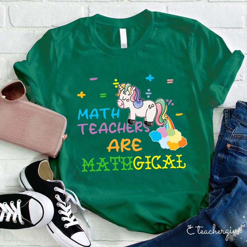 Math Teachers Are Mathgical Teacher T-Shirt