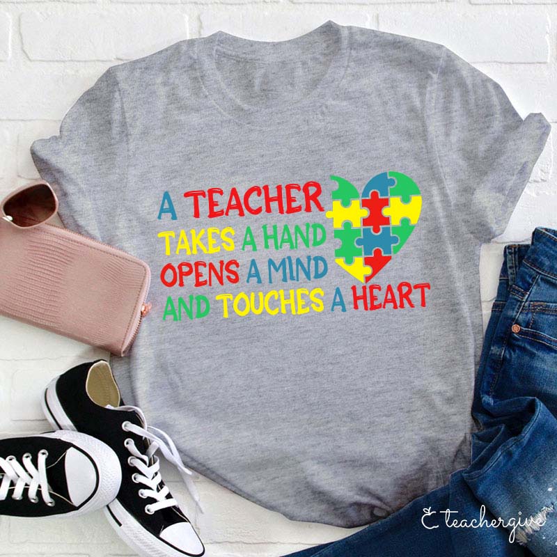 A Teacher Takes A Hand  Opens A Mind And Touches A Heart Teacher T-Shirt
