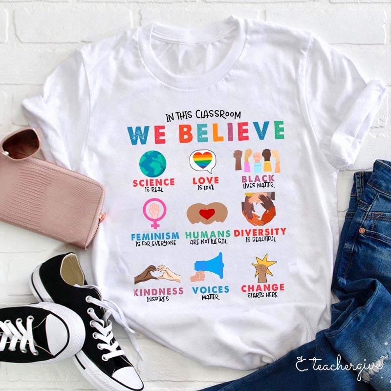 In This Classroom We Believe Teacher T-Shirt