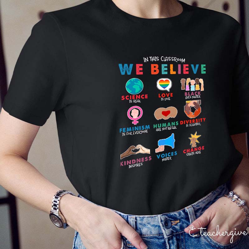 In This Classroom We Believe Teacher T-Shirt