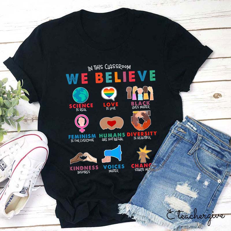 In This Classroom We Believe Teacher T-Shirt