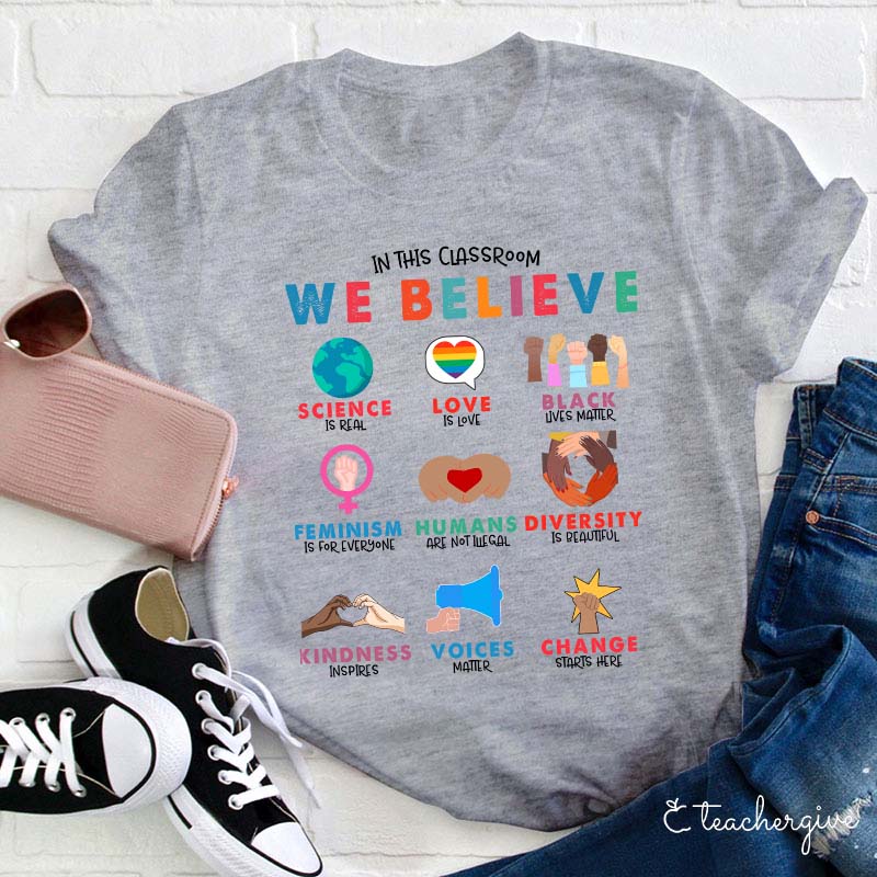In This Classroom We Believe Teacher T-Shirt