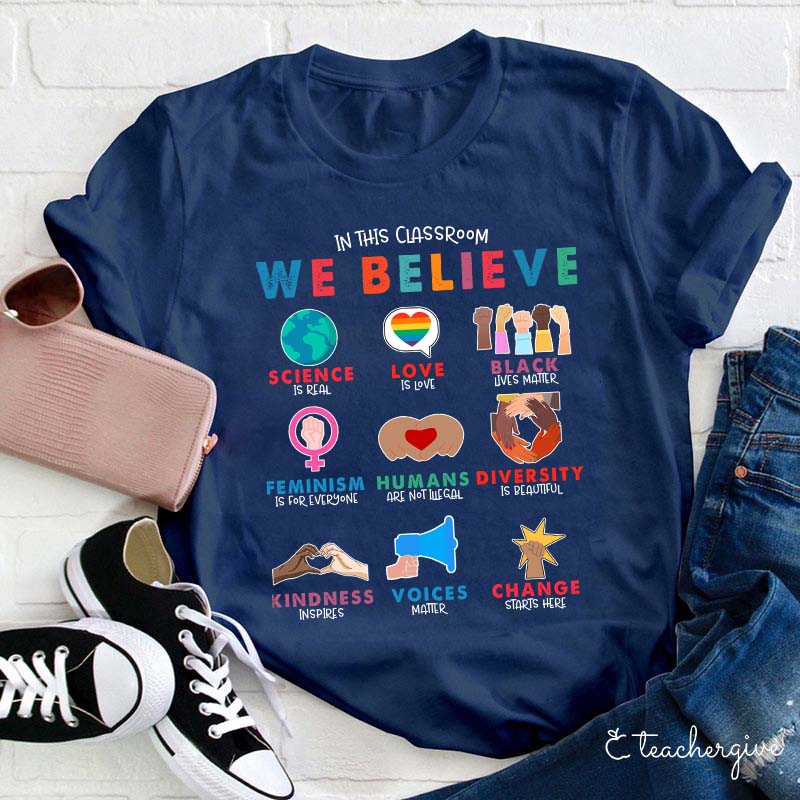 In This Classroom We Believe Teacher T-Shirt