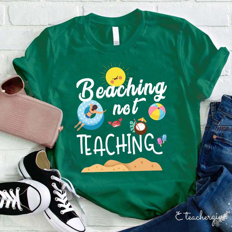 Beaching Not Teaching Teacher T-Shirt
