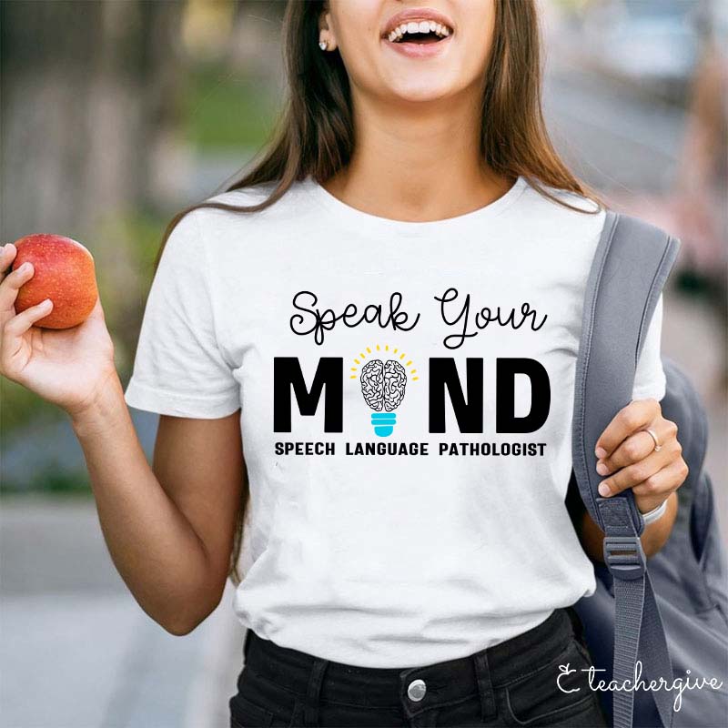 Speak Your Mind Teacher T-Shirt