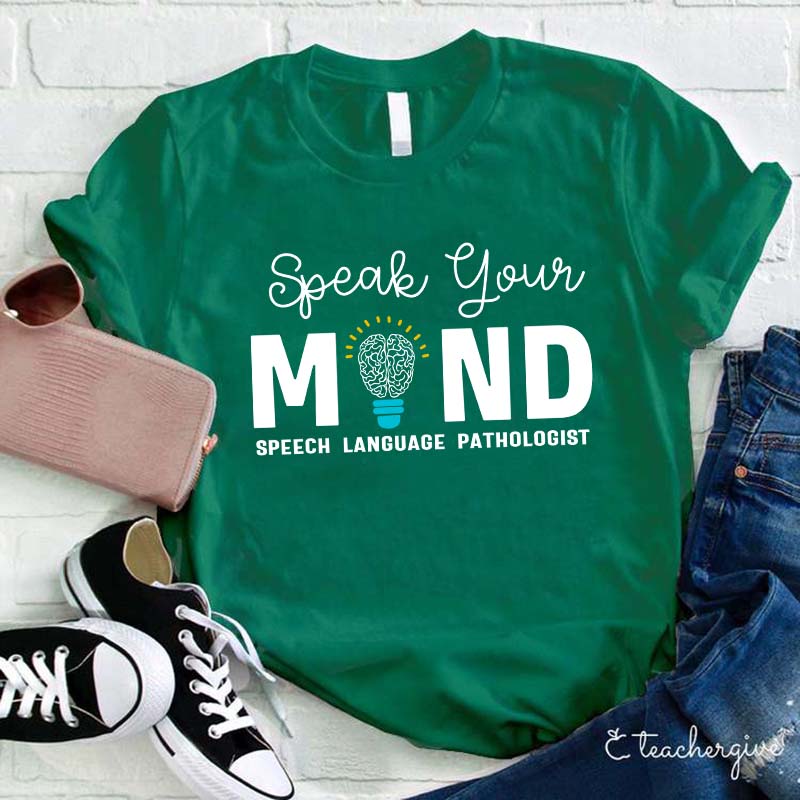Speak Your Mind Teacher T-Shirt