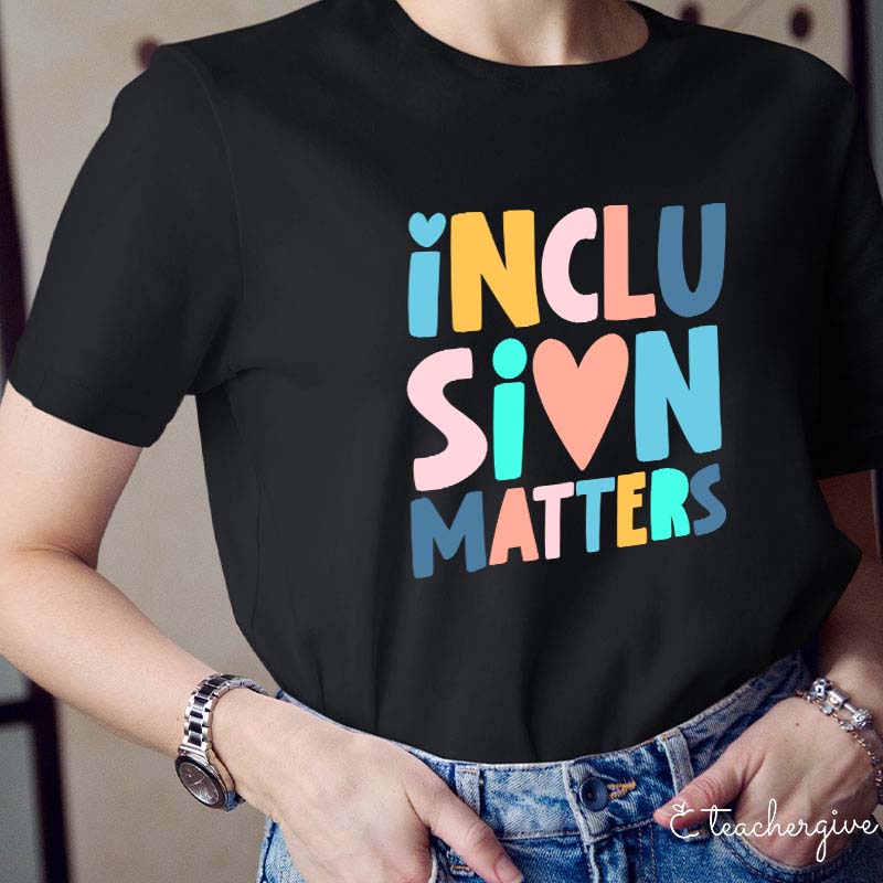 Inclusion Matters Teacher T-Shirt