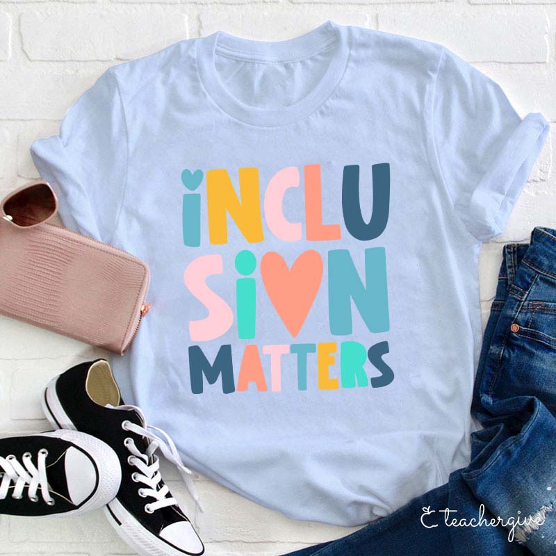 Inclusion Matters Teacher T-Shirt
