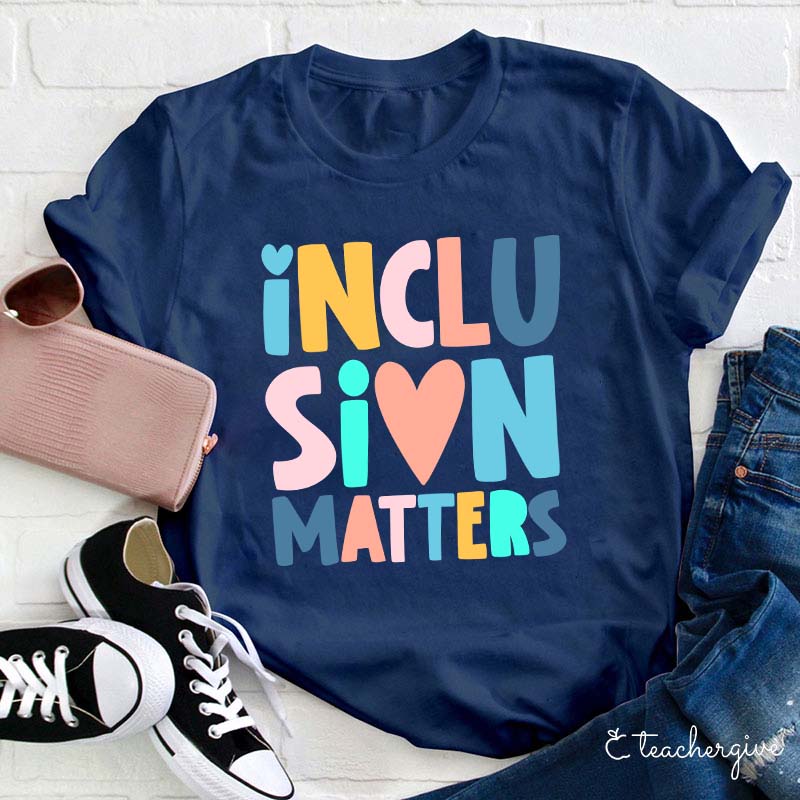 Inclusion Matters Teacher T-Shirt