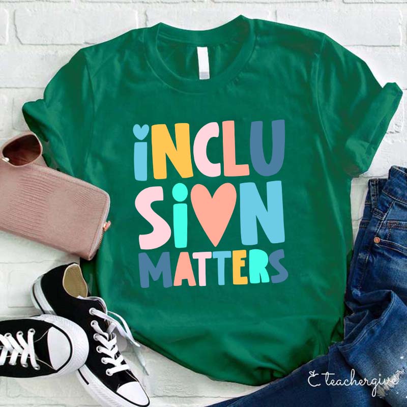 Inclusion Matters Teacher T-Shirt