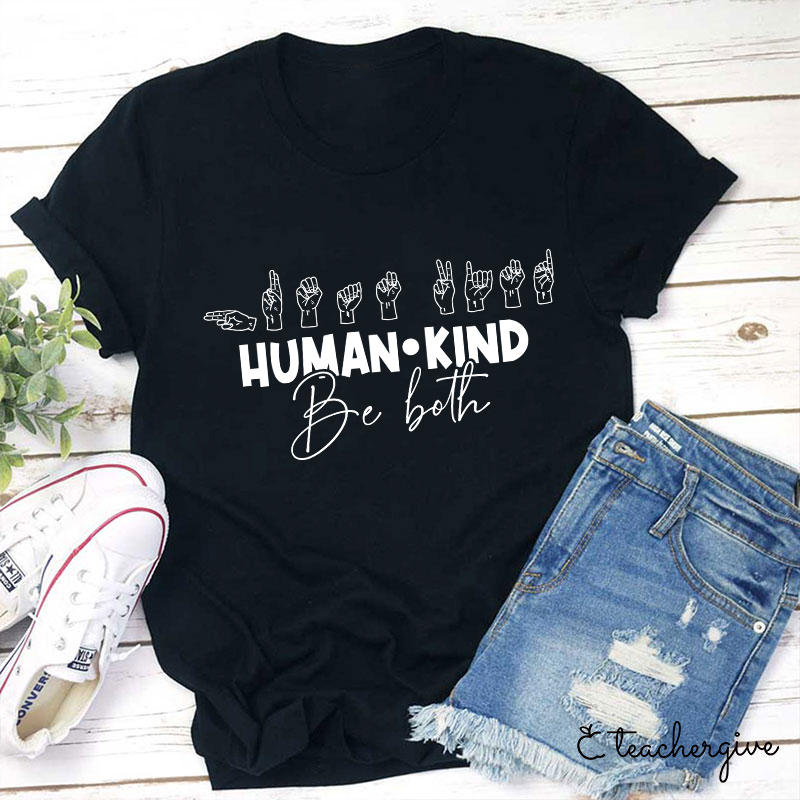 Human And Kind Be Both Teacher T-Shirt
