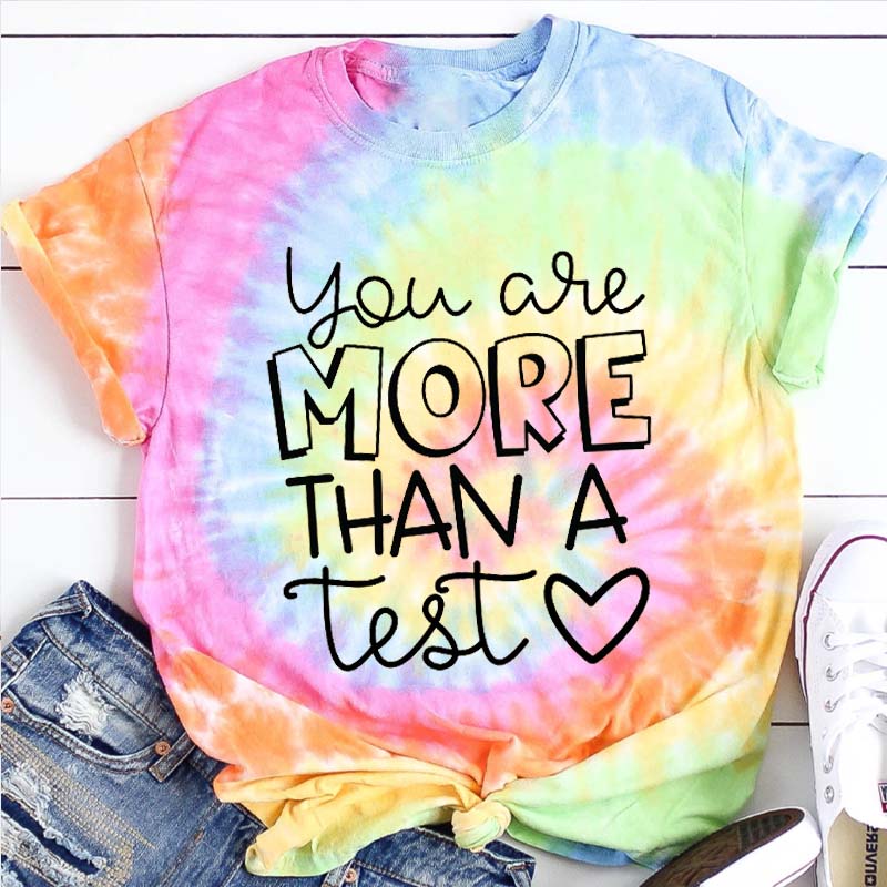 Cute You Are More Than A Test Love Tie-dye T-Shirt