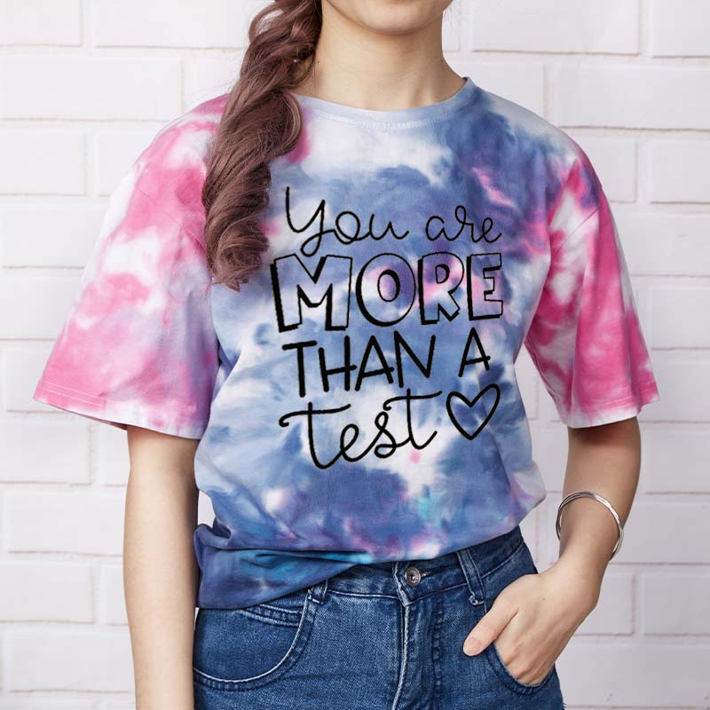 Cute You Are More Than A Test Love Tie-dye T-Shirt