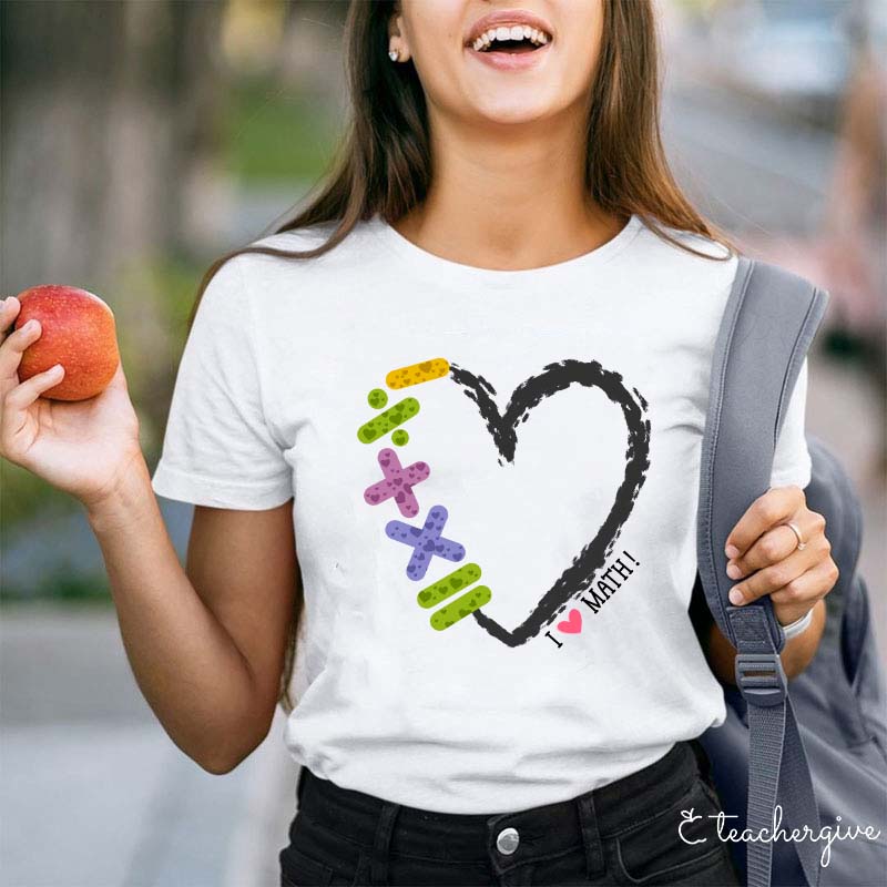 I Love Math Teacher T-Shirt