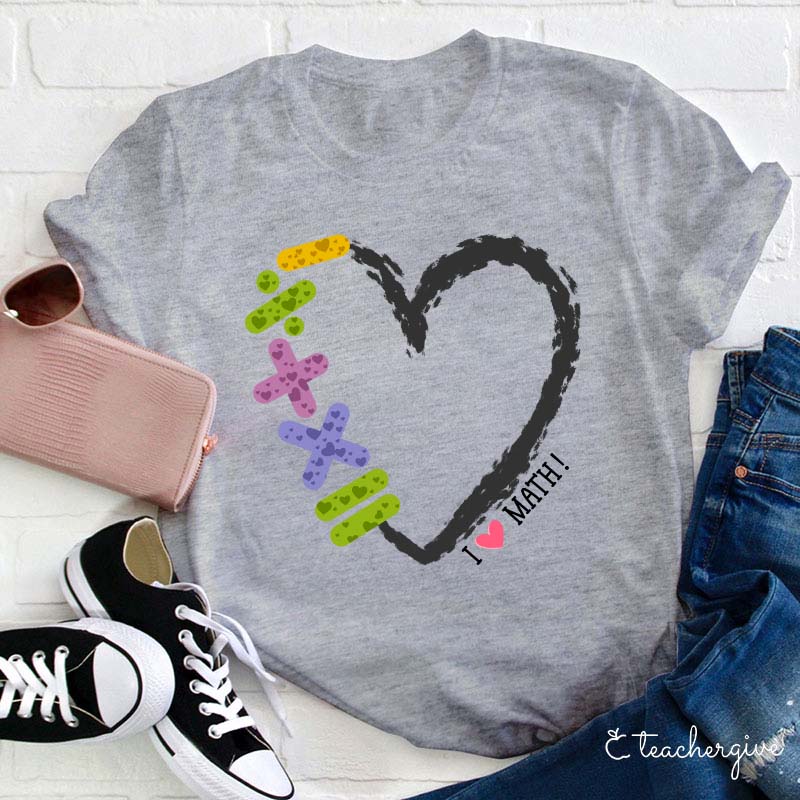 I Love Math Teacher T-Shirt