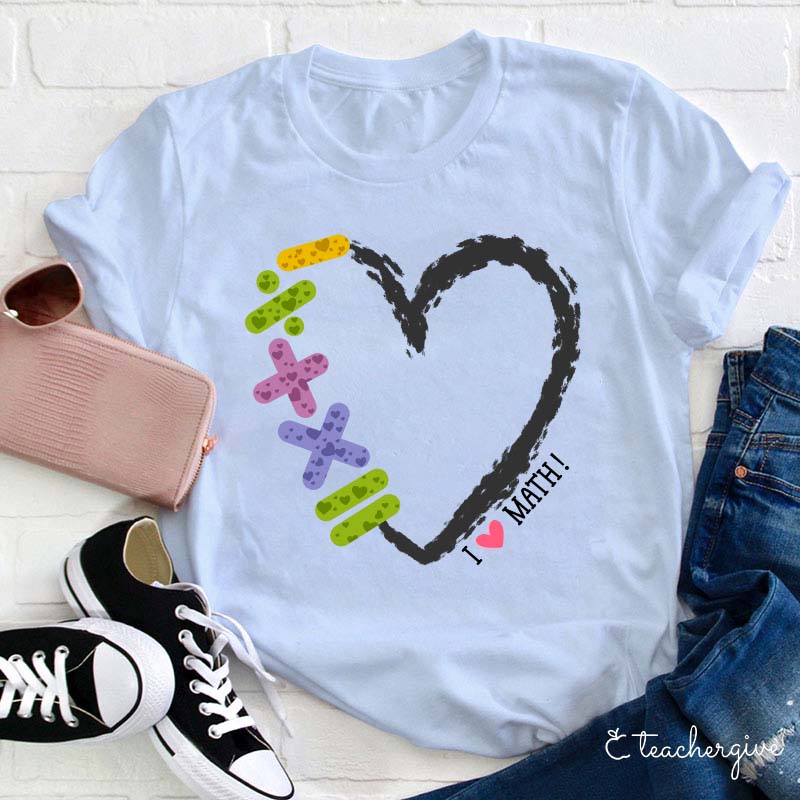 I Love Math Teacher T-Shirt