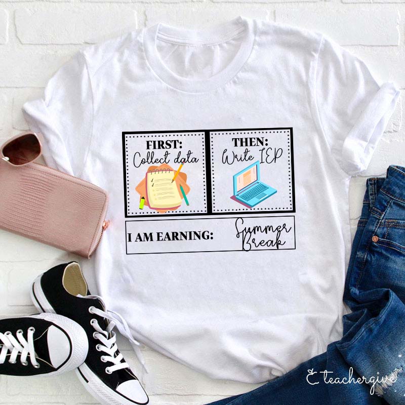 I Am Earning Summer Break Teacher T-Shirt