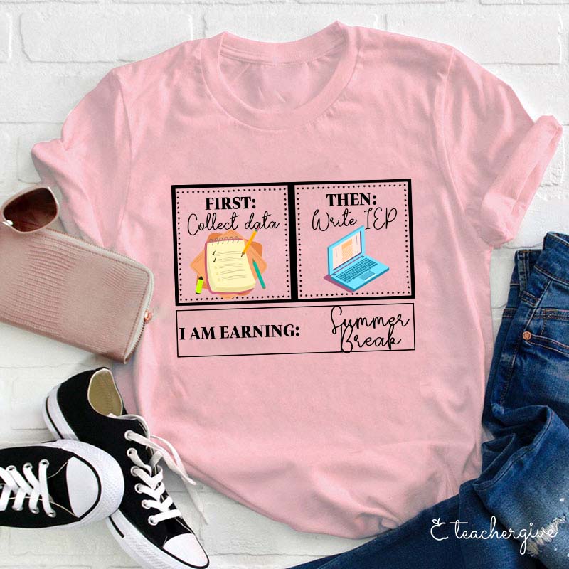 I Am Earning Summer Break Teacher T-Shirt