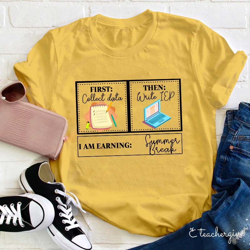 I Am Earning Summer Break Teacher T-Shirt