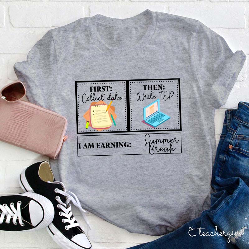 I Am Earning Summer Break Teacher T-Shirt