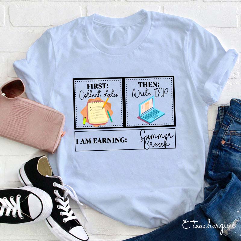 I Am Earning Summer Break Teacher T-Shirt