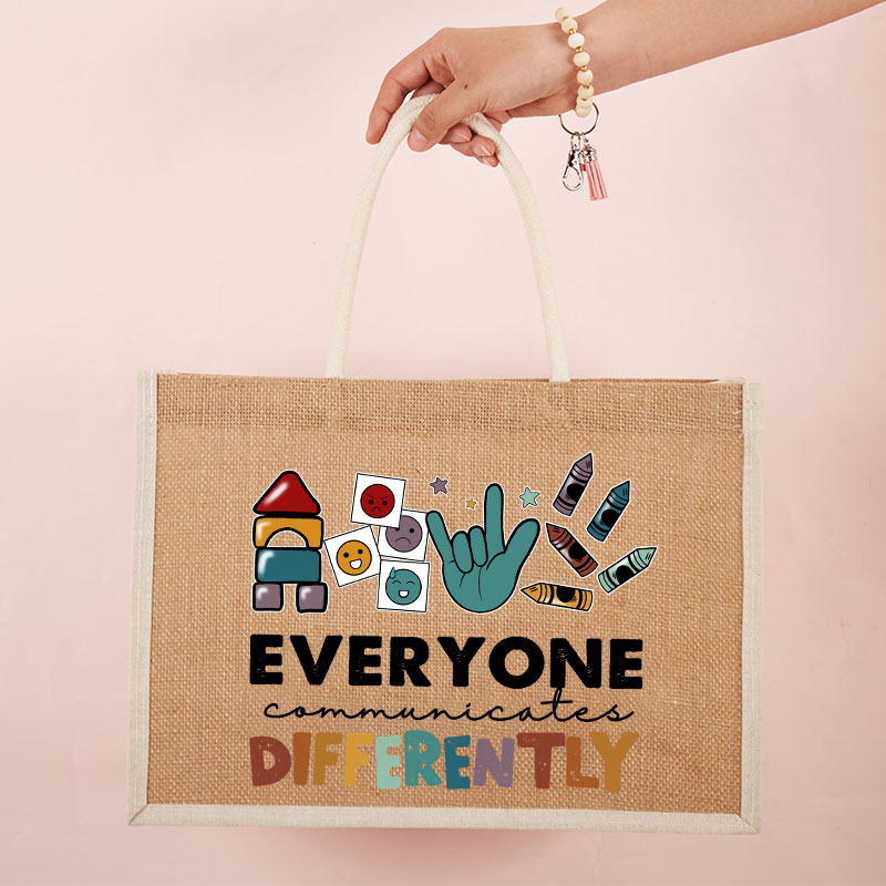 Everyone Communicates Differently Teacher Jute Bag