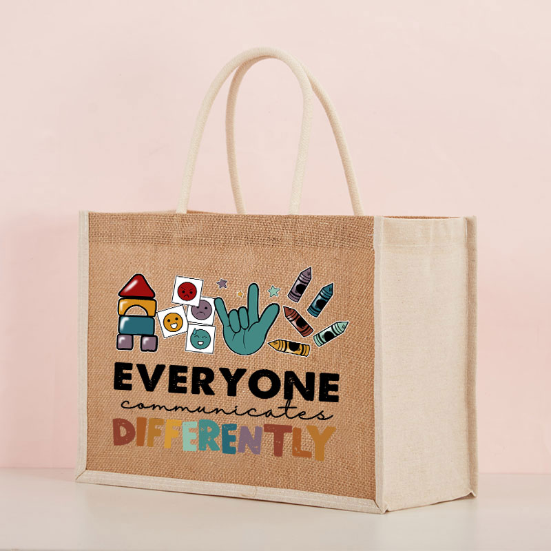 Everyone Communicates Differently Teacher Jute Bag