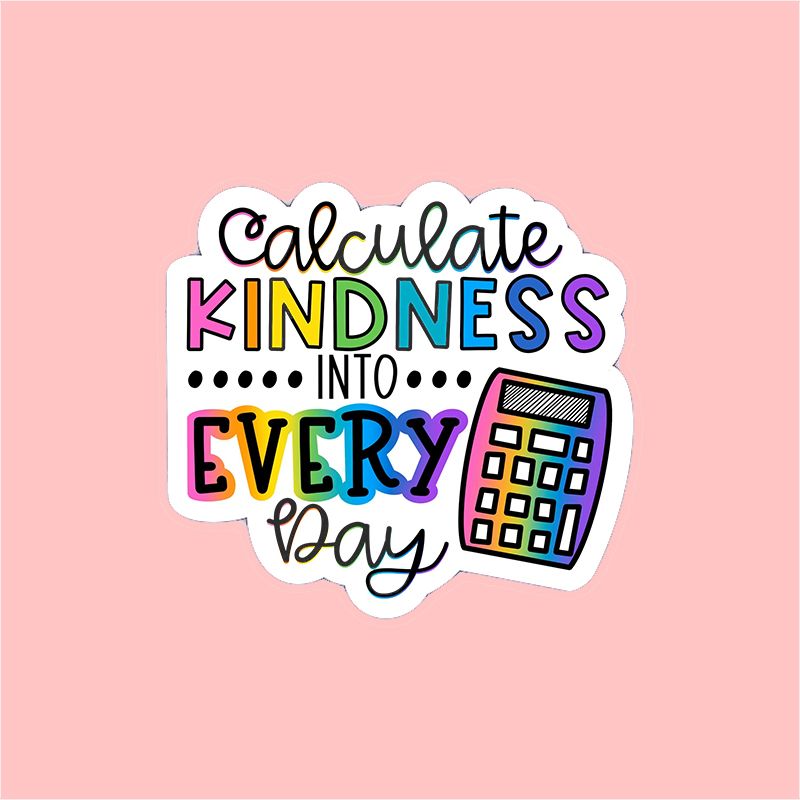 Calculate Kindness Into Every Day Teacher Stickers