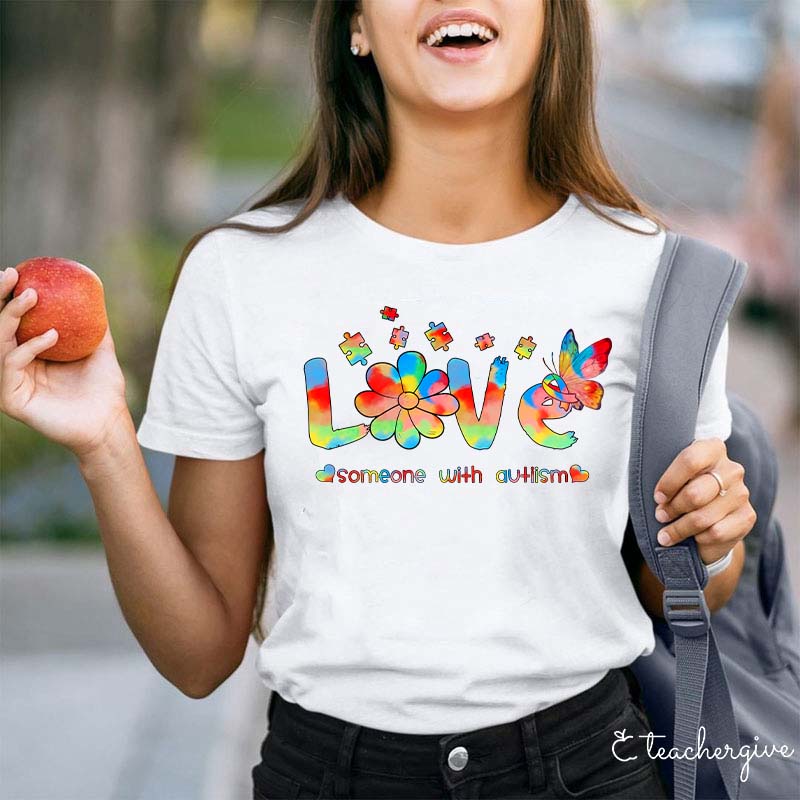 Love Someone With Autism Teacher T-Shirt