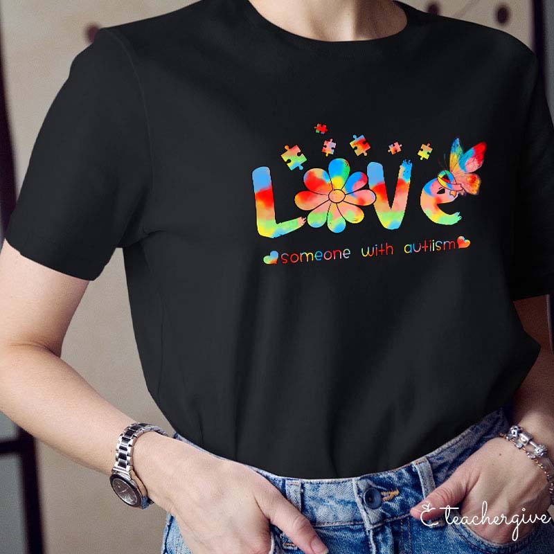 Love Someone With Autism Teacher T-Shirt