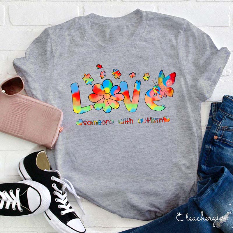 Love Someone With Autism Teacher T-Shirt