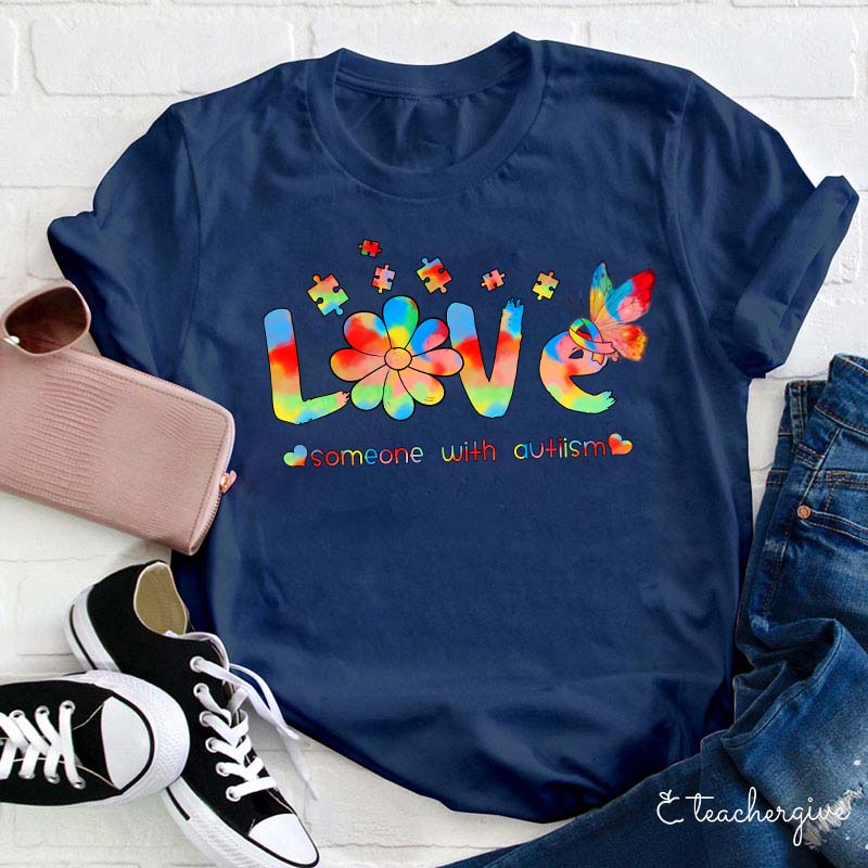 Love Someone With Autism Teacher T-Shirt