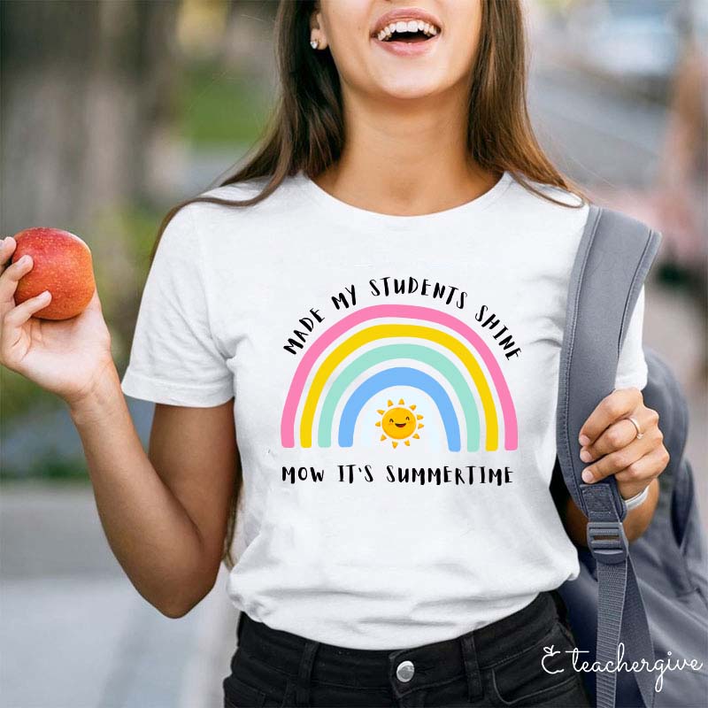 Made My Students Shine Now It's Summer Time Teacher T-Shirt