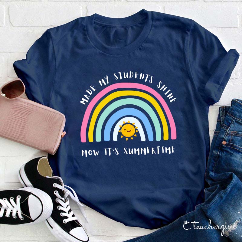 Made My Students Shine Now It's Summer Time Teacher T-Shirt