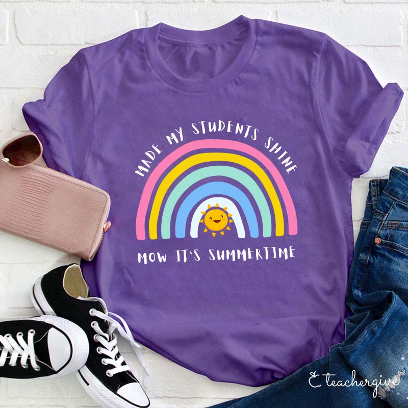 Made My Students Shine Now It's Summer Time Teacher T-Shirt