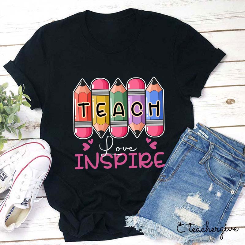 Teach Love Inspire Colorful Pencil Teacher T-Shirt