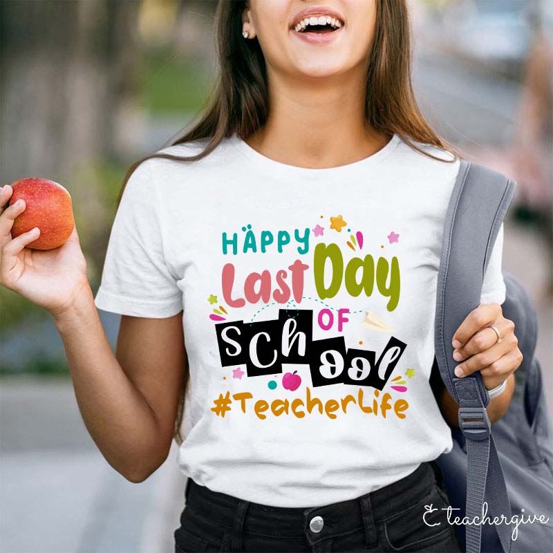 Happy Last Day Of School Teacher T-Shirt