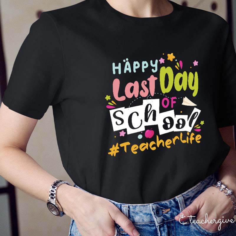 Happy Last Day Of School Teacher T-Shirt