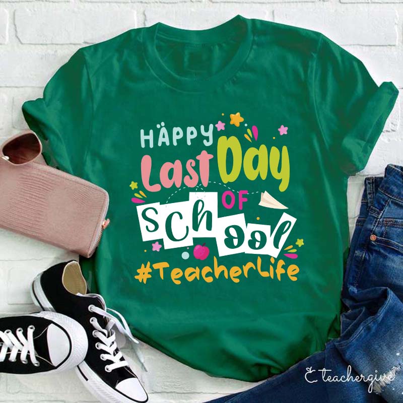Happy Last Day Of School Teacher T-Shirt