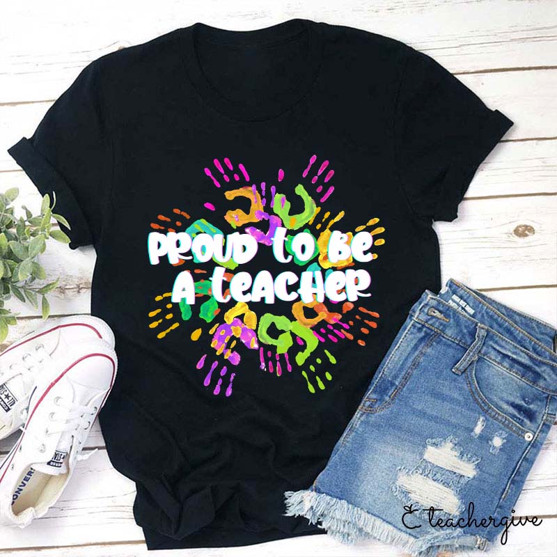 Proud To Be A Teacher Teacher T-Shirt