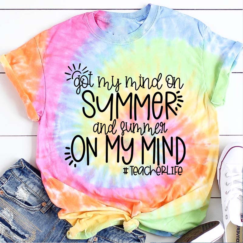 Got My Mind On Summer And Summer On My Mind Teacher Tie-dye T-Shirt