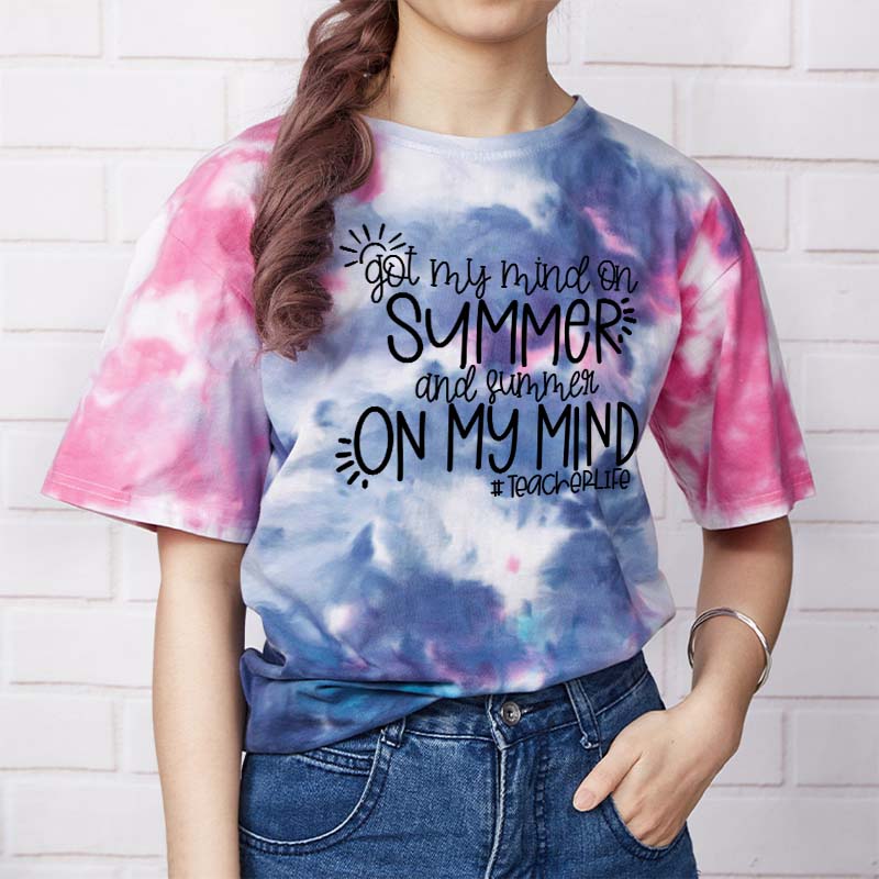 Got My Mind On Summer And Summer On My Mind Teacher Tie-dye T-Shirt