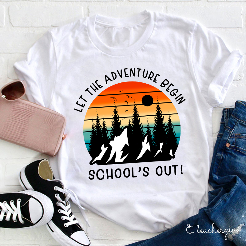 Let The Adventure Begin Teacher T-Shirt