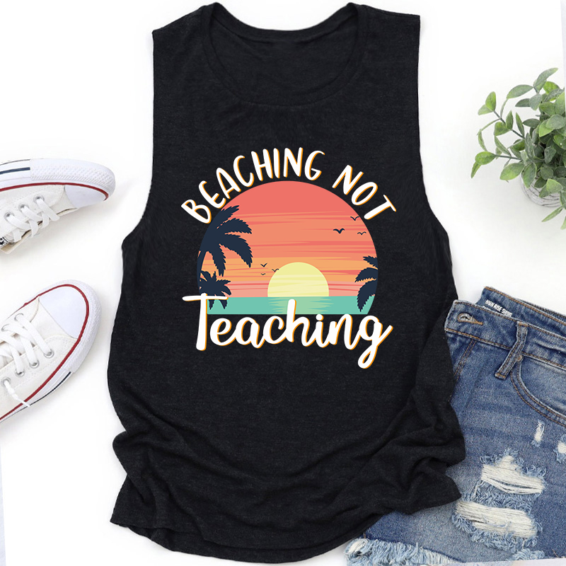 Beaching Not Teaching Teacher Tank Top