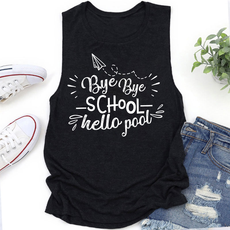 Bye Bye School Hello Pool Teacher Tank Top
