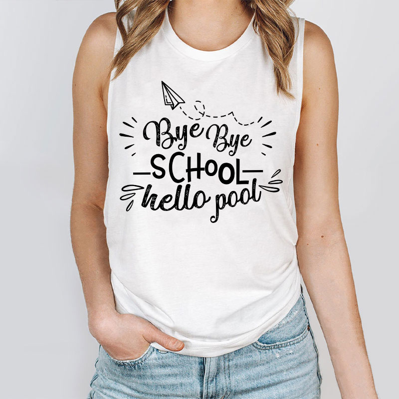 Bye Bye School Hello Pool Teacher Tank Top