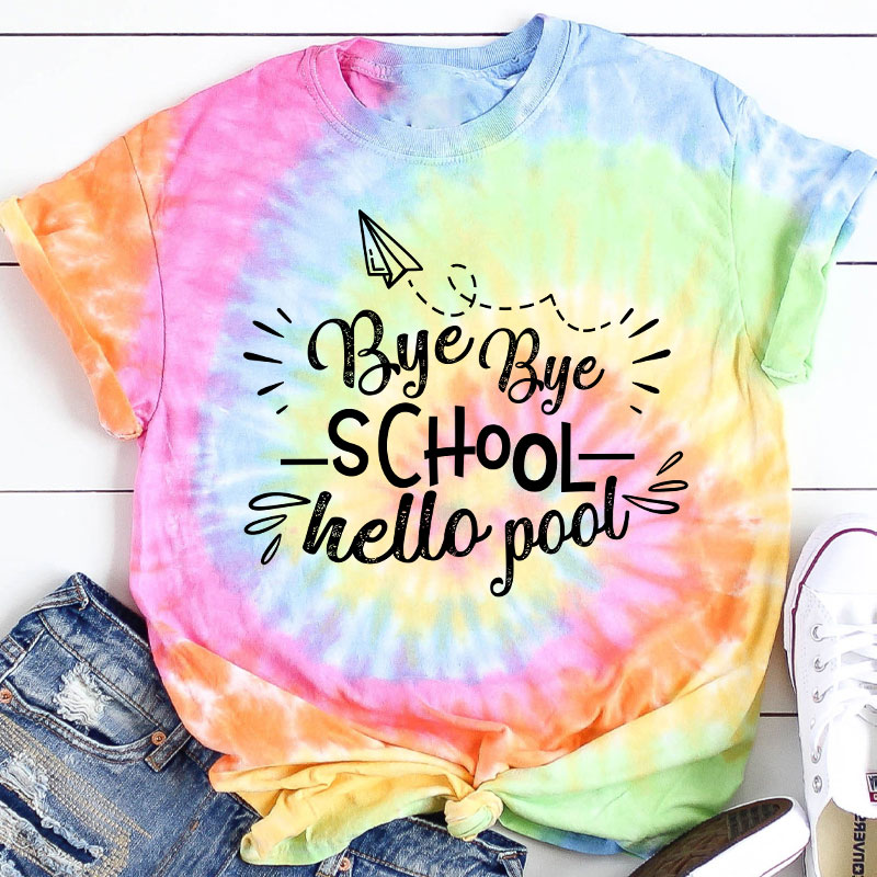 Bye Bye School Hello Pool Teacher Tie-dye T-Shirt